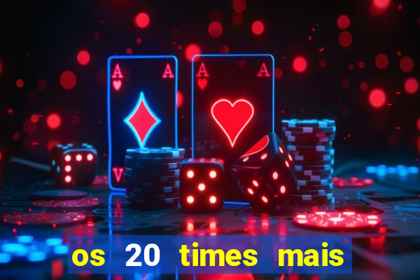 os 20 times mais antigos do brasil